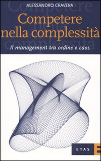 Competere nella complessità. Il management tra ordine e caos Scarica PDF EPUB
