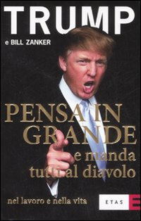 Pensa in grande e manda tutti al diavolo nel lavoro e nella vita Scarica PDF EPUB
