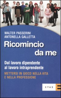 Ricomincio da me. Dal lavoro dipendente al lavoro intraprendente Scarica PDF EPUB
