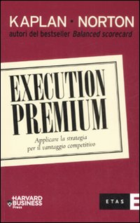 Execution premium. Applicare la strategia per il vantaggio competitivo Scarica PDF EPUB
