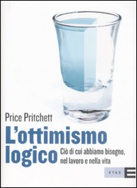 L' ottimismo logico. Ciò di cui abbiamo bisogno, nel lavoro e nella vita Scarica PDF EPUB
