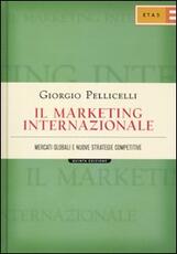 Libro Il marketing internazionale. Mercati globali e nuove strategie competitive Giorgio Pellicelli