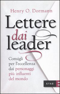 Lettere dai leader. Consigli per l'eccellenza dai personaggi più influenti del mondo Scarica PDF EPUB
