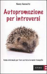 Autopromozione per introversi. Guida informale per fare carriera in modo tranquillo Scarica PDF EPUB
