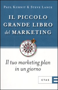 Il piccolo grande libro del marketing. Il tuo marketing plan in un giorno Scarica PDF EPUB
