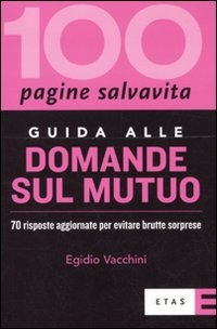 Guida alle domande sul mutuo. 70 risposte aggiornate per evitare brutte sorprese