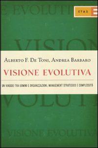 Visione evolutiva. Un viaggio tra uomini e organizzazioni, management strategico e complessità Scarica PDF EPUB
