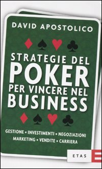 Strategie del poker per vincere nel business. Gestione, investimenti, negoziazioni, marketing, vendite, organizzazione Scarica PDF EPUB
