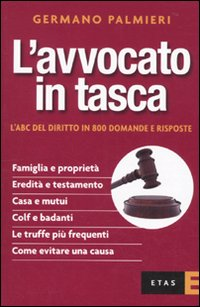 L' avvocato in tasca. L'ABC del diritto in 800 domande e risposte