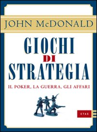 Giochi di strategia. Il poker, la guerra, gli affari Scarica PDF EPUB
