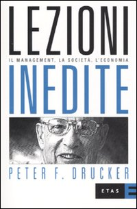 Lezioni inedite. Il management, la società, l'economia