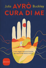 Libro Avrò cura di me. Il mio viaggio intorno al mondo per guarire dal dolore cronico Julia Buckley