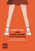 Libro Loro fanno l'amore (e io m'incazzo). Ambizioni e smarrimenti di una mamma troppo sincera Marina Viola