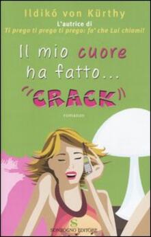 Il mio cuore ha fatto... «crack».pdf