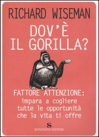 Dov'è il gorilla? Fattore attenzione: impara a cogliere tutte le opportunità che la vita ti offre Scarica PDF EPUB
