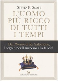 L' uomo più ricco di tutti i tempi. Dai proverbi di Re Salomone, i segreti per il successo e la felicità Scarica PDF EPUB
