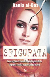 Sfigurata. La coraggiosa testimonianza della giornalista televisiva saudita massacrata dal marito Scarica PDF EPUB
