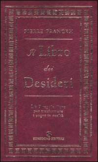 Il libro dei desideri. Le 7 regole d'oro per trasformare i sogni in realtà