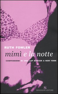 Mimì e la notte. Confessioni di una lap dancer a New York Scarica PDF EPUB
