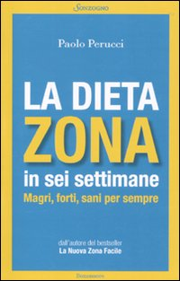 La dieta Zona in sei settimane. Magri, forti, sani per sempre Scarica PDF EPUB
