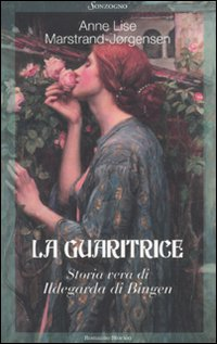 La guaritrice. Storia vera di Ildegarda di Bingen Scarica PDF EPUB
