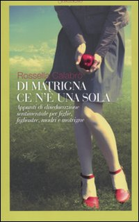 Di matrigna ce n'è una sola. Appunti di diseducazione sentimentale per figlie, figliastre, madri e matrigne Scarica PDF EPUB
