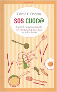 SOS cuoc@. I segreti della maestra de «La prova del cuoco» per la tua tavola Scarica PDF EPUB
