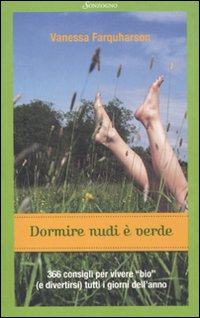 Dormire nudi è verde. 366 consigli per vivere «bio» (e divertirsi) tutti i giorni dell'anno Scarica PDF EPUB
