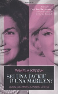 Sei una Jackie o una Marilyn? Lezioni sull'amore, il potere, lo stile Scarica PDF EPUB
