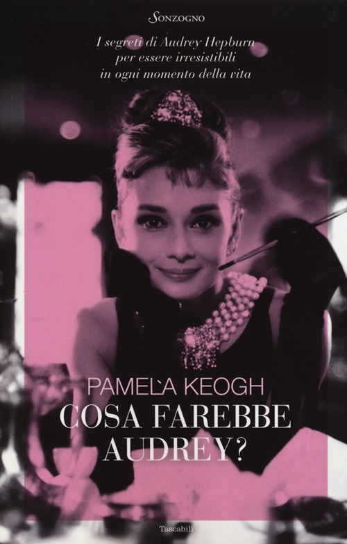 Cosa farebbe Audrey? I segreti di Audrey Hepburn per essere irresistibili in ogni momento della vita Scarica PDF EPUB
