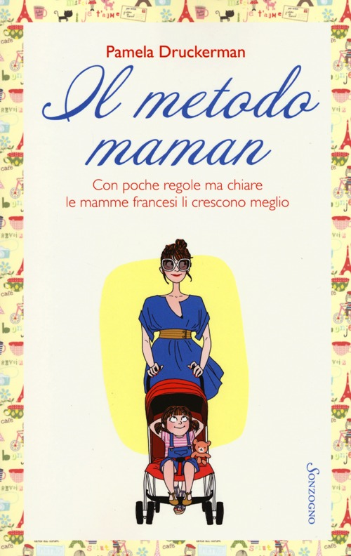 Il metodo maman. Con poche regole ma chiare le mamme francesi li crescono meglio Scarica PDF EPUB
