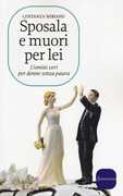 Libro Sposala e muori per lei. Uomini veri per donne senza paura Costanza Miriano