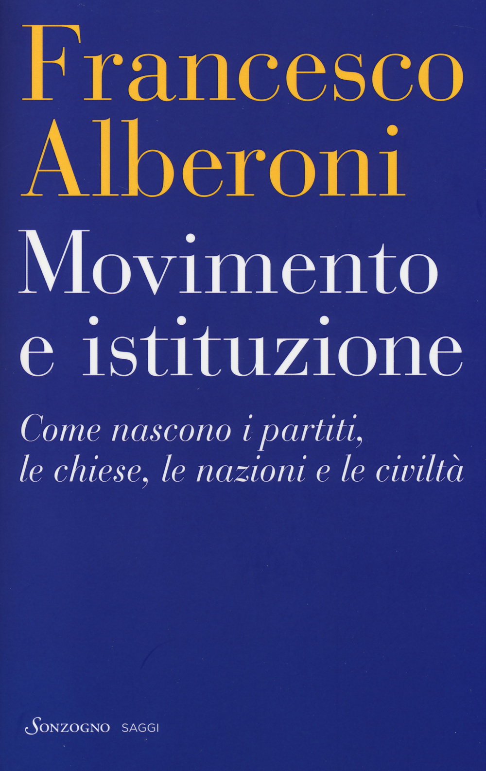 Movimento e istituzione. Come nascono i partiti, le chiese, le nazioni e le civiltà Scarica PDF EPUB
