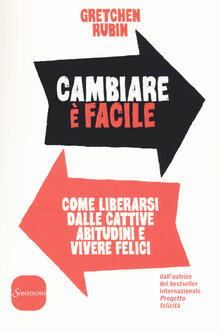 Cambiare è facile. Come liberarsi dalle cattive abitudini e vivere felici.pdf