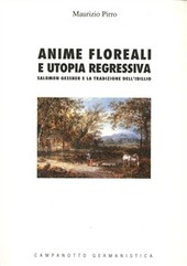 Copertina  Anime floreali e utopia regressiva : Salomon Gessner e la tradizione dell'idillio