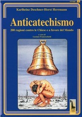 Copertina  ANTICATECHISMO  200 RAGIONI CONTRO LE CHIESE E A FAVORE DEL MONDO  A CURA DI L FRANCESCHETTI