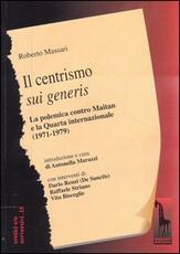Libro Il centrismo sui generis. La polemica con Maitan e la Quarta Internazionale (1971-1979) Roberto Massari