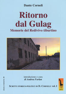 Ritorno dal gulag. Memorie del Redivivo tiburtino. Scritti storico-politici di Dante Corneli. Vol. 1.pdf