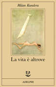 Libro La vita è altrove Milan Kundera