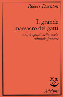 Il grande massacro dei gatti e altri episodi della storia culturale francese.pdf
