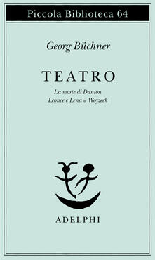Teatro. La morte di Danton-Leonce e Lena-Woyzeck.pdf