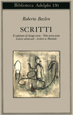 Libro Scritti: Il capitano di lungo corso-Note senza testo-Lettere editoriali-Lettere a Montale Roberto Bazlen