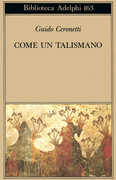 Libro Come un talismano. Libro di traduzioni Guido Ceronetti