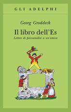 Libro Il libro dell'Es. Lettere di psicoanalisi a un'amica Georg Groddeck