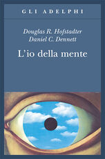 Libro L' io della mente. Fantasie e riflessioni sul sé e sull'anima Douglas R. Hofstadter Daniel C. Dennett