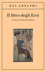 Libro Il libro degli eroi. Leggende sui Narti