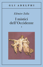 Libro I mistici dell'Occidente. Vol. 1 Elémire Zolla