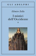 Libro I mistici dell'Occidente. Vol. 2 Elémire Zolla