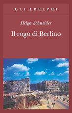 Libro Il rogo di Berlino Helga Schneider