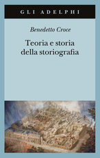 Libro Teoria e storia della storiografia Benedetto Croce